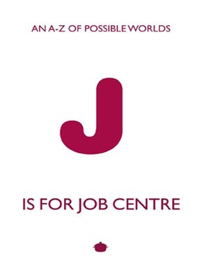 cover image of J is for Job Centre
